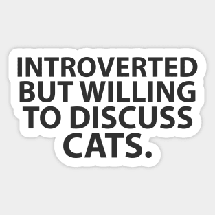 introvert but willing to discuss cats Sticker